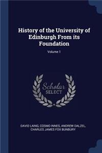 History of the University of Edinburgh From its Foundation; Volume 1
