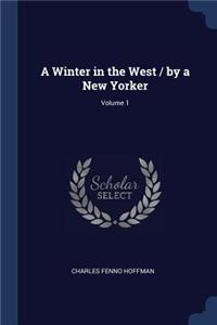 A Winter in the West / by a New Yorker; Volume 1