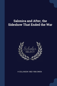 Salonica and After, the Sideshow That Ended the War