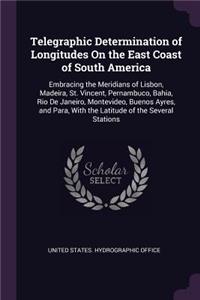 Telegraphic Determination of Longitudes On the East Coast of South America