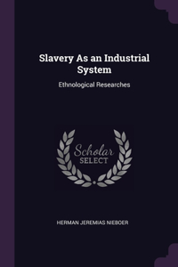 Slavery As an Industrial System