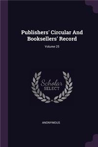 Publishers' Circular And Booksellers' Record; Volume 25