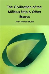 Civilization of the Mobius Strip & Other Essays