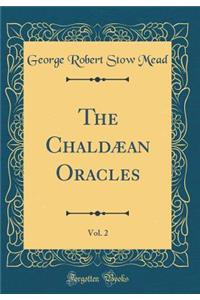 The ChaldÃ¦an Oracles, Vol. 2 (Classic Reprint)