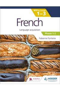 French for the Ib Myp 1-3 (Emergent/Phases 1-2): Myp by Concept