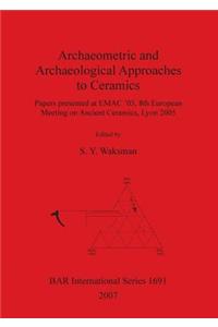 Archaeometric and Archaeological Approaches to Ceramics