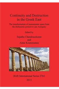 Continuity and Destruction in the Greek East: The Transformation of Monumental Space from the Hellenistic Period to Late Antiquity