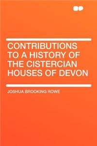 Contributions to a History of the Cistercian Houses of Devon