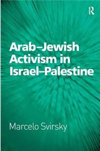 Arab-Jewish Activism in Israel-Palestine