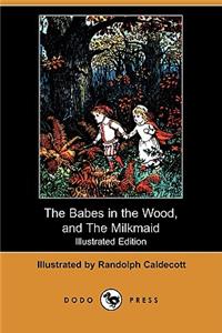 Babes in the Wood, and the Milkmaid (Illustrated Edition) (Dodo Press)