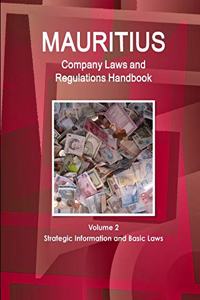 Mauritius Company Laws and Regulations Handbook Volume 2 Strategic Information and Basic Laws