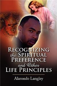 Recognizing the Spiritual Preference and Other Life Principles