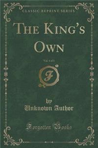 The King's Own, Vol. 1 of 3 (Classic Reprint)