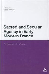 Sacred and Secular Agency in Early Modern France