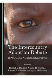 The Intercountry Adoption Debate: Dialogues Across Disciplines