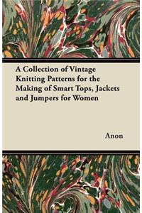A Collection of Vintage Knitting Patterns for the Making of Smart Tops, Jackets and Jumpers for Women