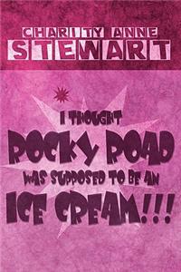 I Thought Rocky Road Was Supposed to Be an Ice Cream!!!
