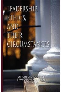 Leadership, Ethics, and Their Circumstances