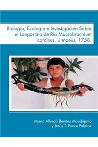 Biologia, Ecologia E Investigacion Sobre El Langostino de Rio Macrobrachium Carcinus. Linnaeus, 1758.