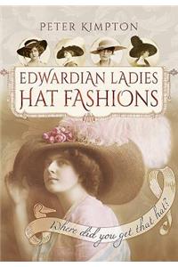 Edwardian Ladies Hat Fashions