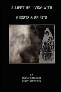 A Lifetime Living With Ghosts & Spirits