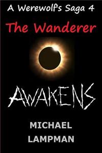 The Wanderer Awakens A Werewolf's Saga