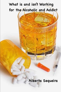 What is and isn't Working for the Alcoholic and Addict
