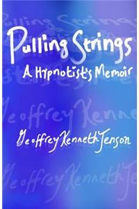 Pulling Strings a Hypnotist's Memoir