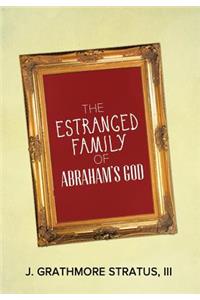Estranged Family of Abraham's God