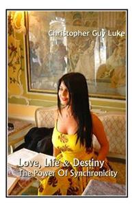 Love, Life & Destiny: The Power Of Synchronicity