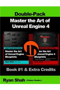 Master the Art of Unreal Engine 4 - Blueprints - Double Pack #1