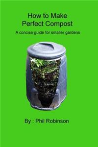 How to make Perfect Compost