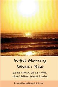 In The Morning When I Rise