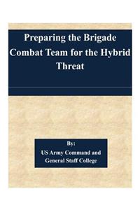 Preparing the Brigade Combat Team for the Hybrid Threat