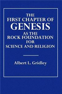 The First Chapter of Genesis as the Rock Foundation for Science and Religion