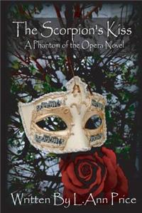 Scorpion's Kiss- A Phantom of the Opera Novel