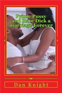 Prime Pussy and Rare Dick a marriage Forever