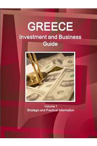 Greece Investment and Business Guide Volume 1 Strategic and Practical Information