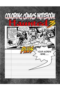Coloring Comics Notebook - Haunted 3: Volume Three! The Haunted Writing and Coloring Comic Notebook You Now Want!
