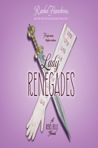 Lady Renegades: A Rebel Belle Novel