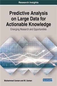 Predictive Analysis on Large Data for Actionable Knowledge