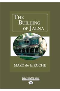 The Building of Jalna (Large Print 16pt)