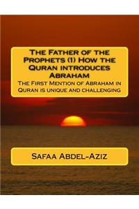 Father of the Prophets (1) How the Quran introduces Abraham