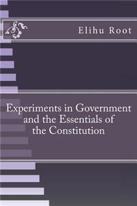 Experiments in Government and the Essentials of the Constitution