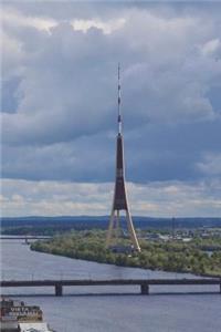 Riga Radio and TV Tower in Latvia Journal