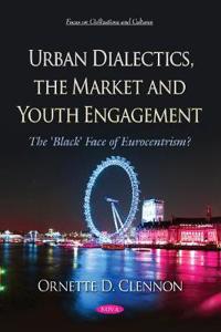 Urban Dialectics, the Market and Youth Engagement