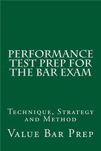 Performance Test Prep for the Bar Exam: Technique, Strategy and Method