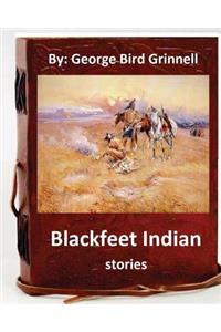 Blackfeet Indian stories. By