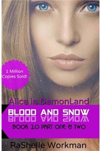 Blood and Snow 10: Alice in Demonland Part One & Part Two