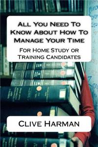 All You Need To Know About How To Manage Your Time